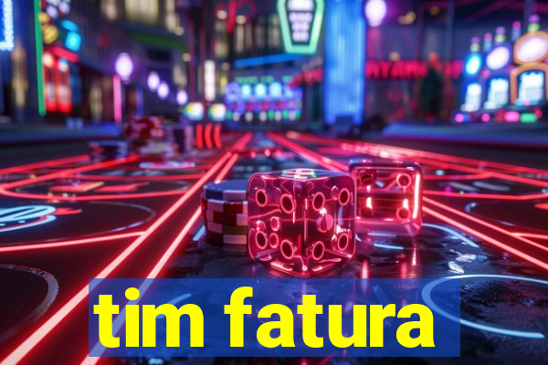 tim fatura